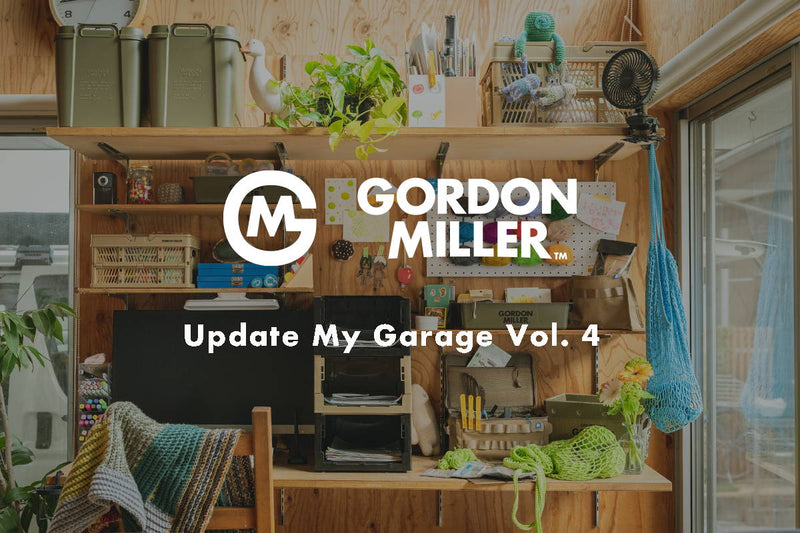 Update My Garage Vol.4 - デスク周りのGORDON MILLER活用術 -