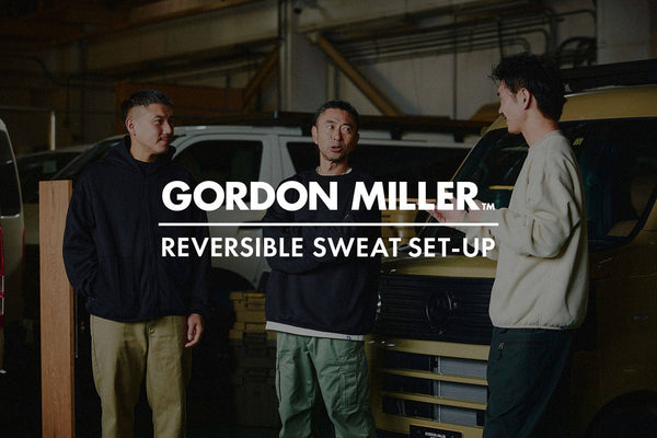 GORDON MILLER / REVERSIBLE SWEAT SET-UP
