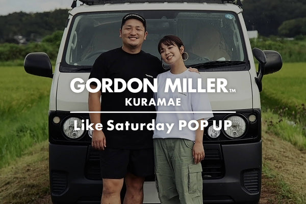 GORDON MILLER KURAMAE / LikeSaturday POPUP開催